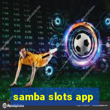 samba slots app